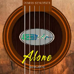 Alone - Dimas Senopati Mp3